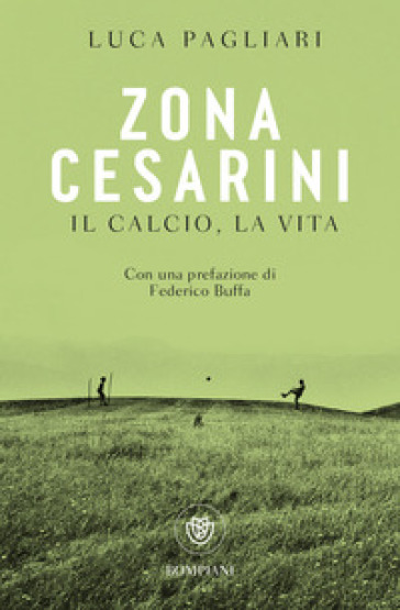 Zona Cesarini. Il calcio, la vita - Luca Pagliari