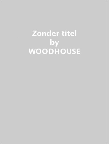 Zonder titel - WOODHOUSE & DEH SURMEUSE