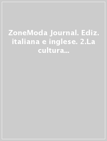 ZoneModa Journal. Ediz. italiana e inglese. 2.La cultura della moda italiana. Made in Italy