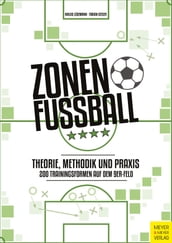 Zonenfußball - Theorie, Methodik, Praxis