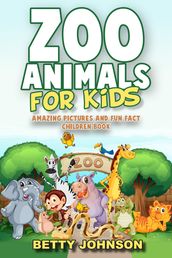 Zoo Animals for Kids: Amazing Pictures and Fun Fact Children Book (Children s Book Age 4-8) (Discover Animals Series)