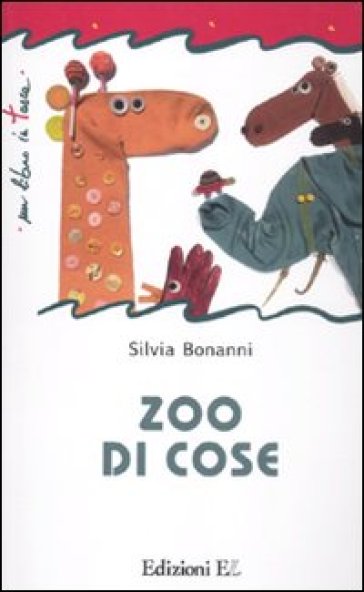 Zoo di cose - Silvia Bonanni