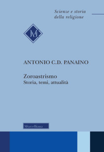 Zoroastrismo. Storia, temi, attualità. Nuova ediz. - Antonio Panaino