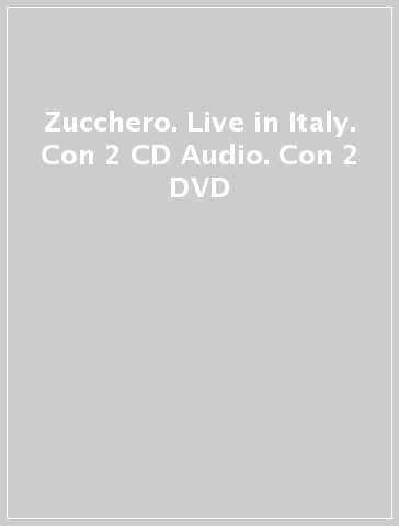 Zucchero. Live in Italy. Con 2 CD Audio. Con 2 DVD - Zucchero Sugar Fornaciari