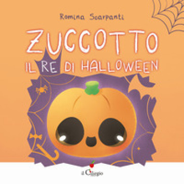 Zuccotto, il re di Halloween. Ediz. a colori - Romina Scarpanti