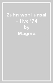 Zuhn wohl unsai - live  74