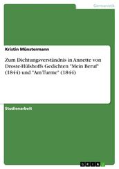 Zum Dichtungsverständnis in Annette von Droste-Hülshoffs Gedichten  Mein Beruf  (1844) und  Am Turme  (1844)