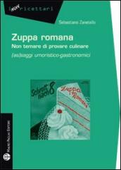 Zuppa romana non temare di provare culinare. (As)saggi umoristico-gastronomici