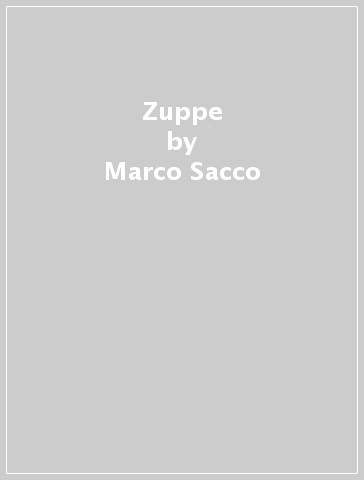 Zuppe - Marco Sacco