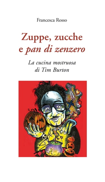 Zuppe, zucche e pan di zenzero - Francesca Rosso