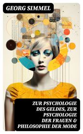 Zur Psychologie des Geldes, Zur Psychologie der Frauen & Philosophie der Mode