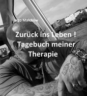 Zurück ins Leben! Tagebuch meiner Therapie