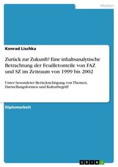 Zurück zur Zukunft? Eine inhaltsanalytische Betrachtung der Feuilletonteile von FAZ und SZ im Zeitraum von 1999 bis 2002