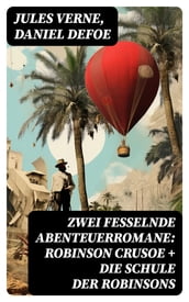 Zwei fesselnde Abenteuerromane: Robinson Crusoe + Die Schule der Robinsons