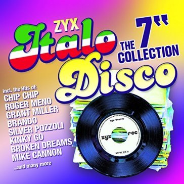 Zyx italo disco: the 7".. - AA.VV. Artisti Vari