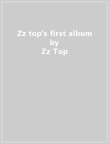Zz top's first album - Zz Top