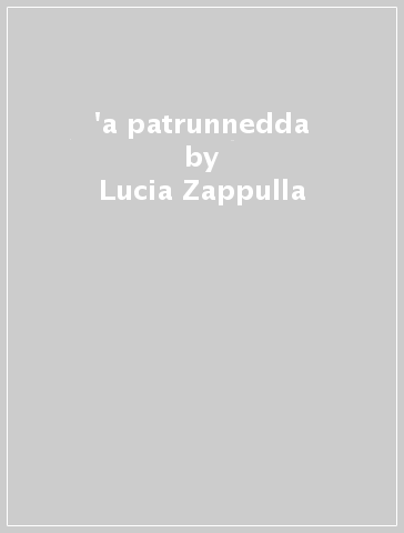 'a patrunnedda - Lucia Zappulla