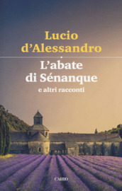 L abate di Sénanque e altri racconti