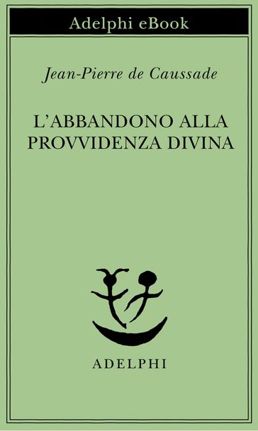 L'abbandono alla Provvidenza divina - Jean-Pierre de Caussade