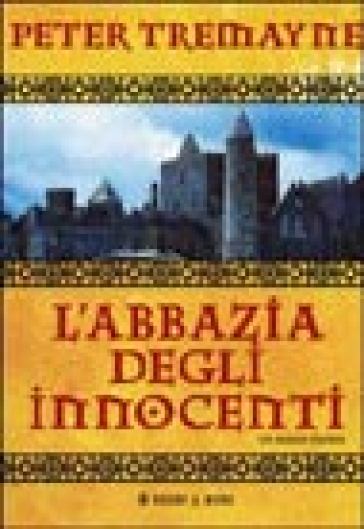 L'abbazia degli innocenti. Le inchieste di sorella Fidelma - Peter Tremayne