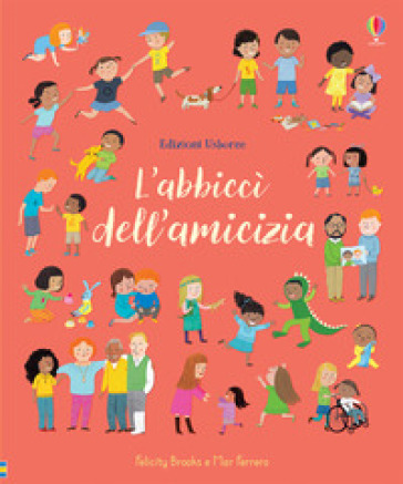 L'abbiccì dell'amicizia. Ediz. a colori - Felicity Brooks