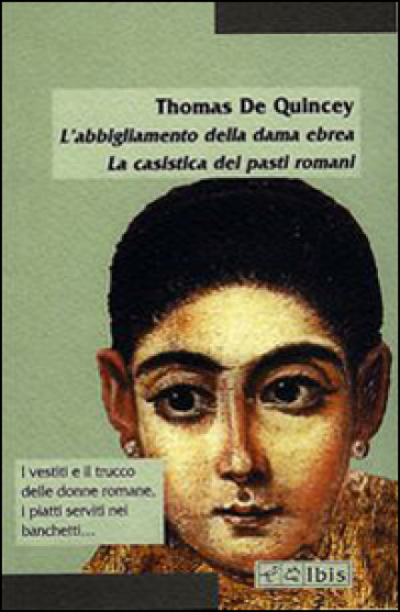 L'abbigliamento della dama ebrea. La casistica dei pasti romani - Thomas De Quincey