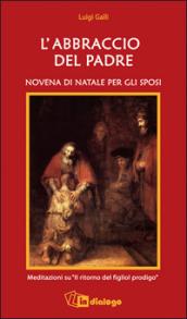 L abbraccio del Padre. Novena di Natale per gli sposi