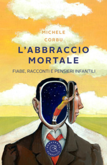 L'abbraccio mortale. Fiabe, racconti e pensieri infantili - Michele Corbu