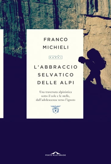 L'abbraccio selvatico delle Alpi - Franco Michieli