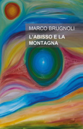 L abisso e la montagna. Un uomo, una donna, un ombra che inquieta la loro storia