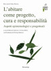 L abitare come progetto, cura e responsabilità. Aspetti epistemologici e progettuali