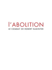 L abolition - Le combat de Robert Badinter