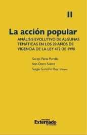 La acción popular: análisis evolutivo de algunas temáticas en los 20 años de vigencia de la Ley 472 de 1998. Volumen II