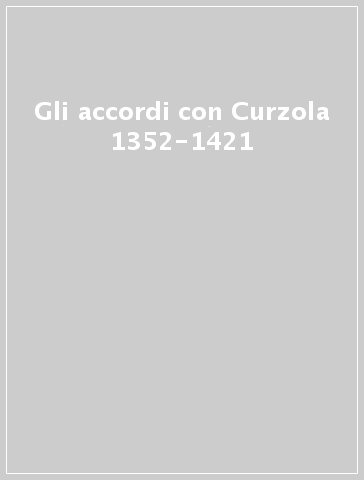 Gli accordi con Curzola 1352-1421
