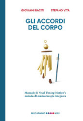 Gli accordi del corpo. Manuale di Vocal Tuning Motion®: metodo di musicoterapia integrata