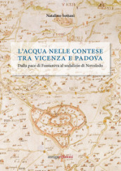 L acqua nelle contese tra Vicenza e Padova. Dalla pace di Fontaniva al sodalizio di Novoledo