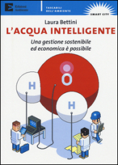 L acqua intelligente. Una gestione sostenibile ed economica è possibile