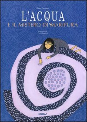 L'acqua e il mistero di Maripura. Ediz. illustrata - Chiara Carminati