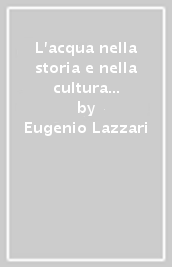 L acqua nella storia e nella cultura quale fonte di istiprazione per narratori e poeti