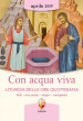 Con acqua viva. Liturgia delle ore quotidiana. Lodi, ora sesta, vespri, compieta. Aprile 2019