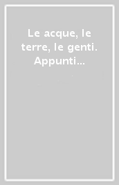 Le acque, le terre, le genti. Appunti per una storia dell acqua nel territorio pistoiese