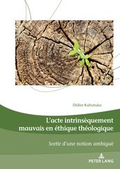 L acte intrinsèquement mauvais en éthique théologique