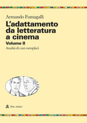 L'adattamento da letteratura a cinema. 2: Analisi di casi esemplari - Armando Fumagalli