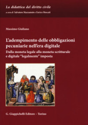 L adempimento delle obbligazioni pecuniarie nell era digitale. Dalla moneta legale alla moneta scritturale e digitale «legalmente» imposta