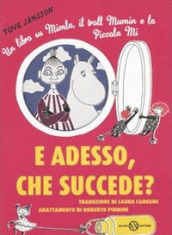 E adesso, che succede? Un libro su Mimla, il troll Mumin e la piccola Mi. Ediz. illustrata