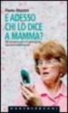 E adesso chi lo dice a mamma? Gli omosessuali e il coming out: racconti e confessioni