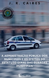 A administração pública dos municípios e os efeitos do estatuto geral das guardas municipais