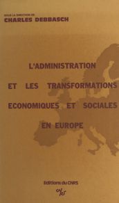 L administration devant les transformations économiques et sociales contemporaines dans les pays européens