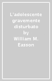 L adolescente gravemente disturbato