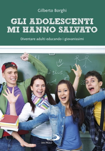 Gli adolescenti mi hanno salvato - Gilberto Borghi